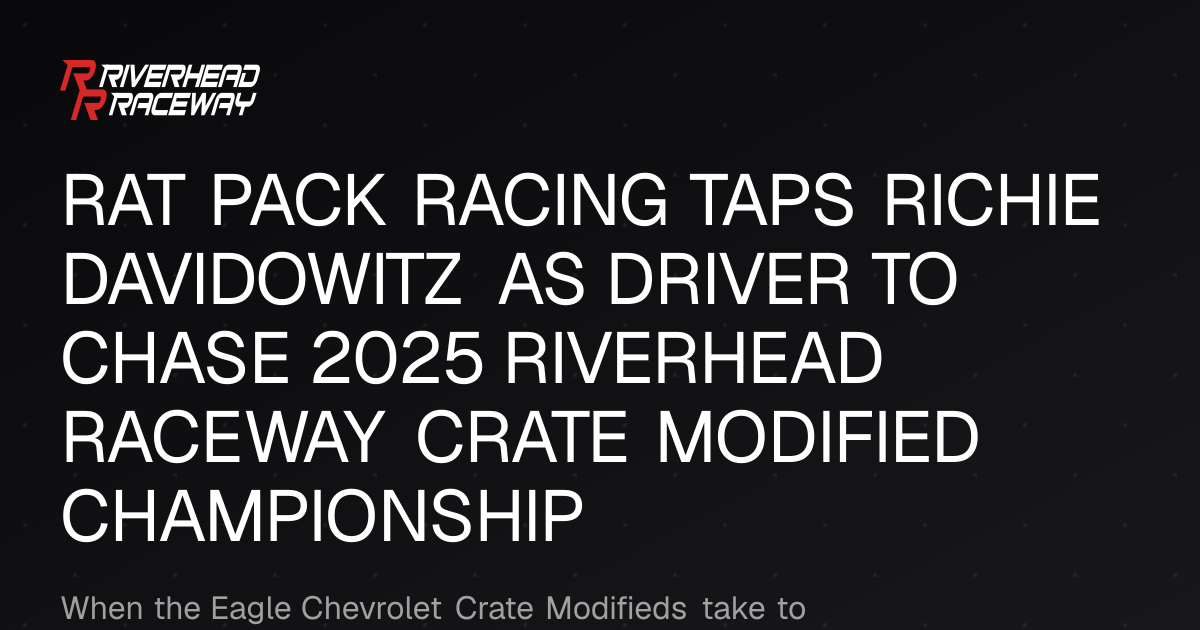 RAT PACK RACING TAPS RICHIE DAVIDOWITZ AS DRIVER TO CHASE 2025 ...