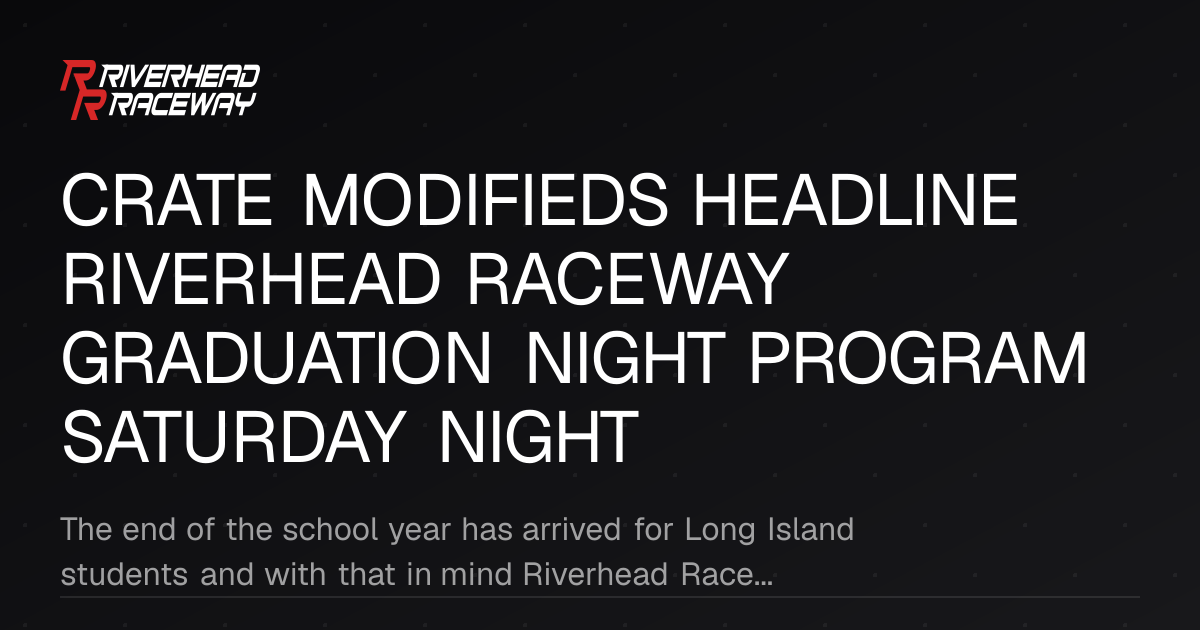 Crate Modifieds and Super Pro Trucks Battle at Riverhead Graduation Night