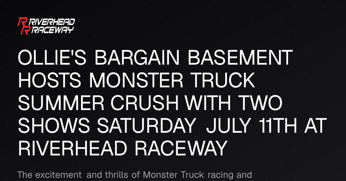 Monster Truck Summer Crush at Riverhead Raceway