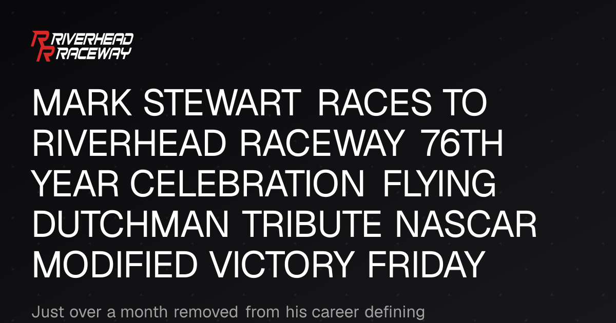 Mark Stewart Wins Flying Dutchman Tribute at Riverhead Raceway