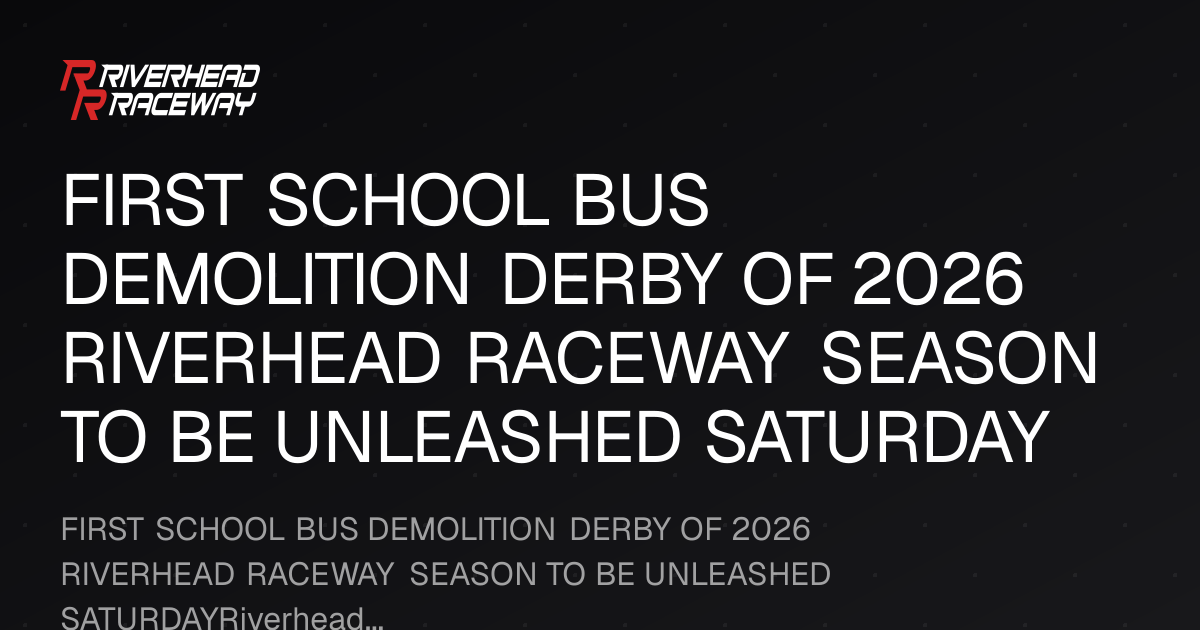 2026 School Bus Demolition Derby at Riverhead Raceway