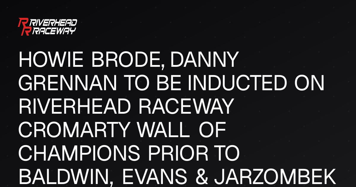 Brode and Grennan Inducted on Riverhead Raceway Wall of Champions