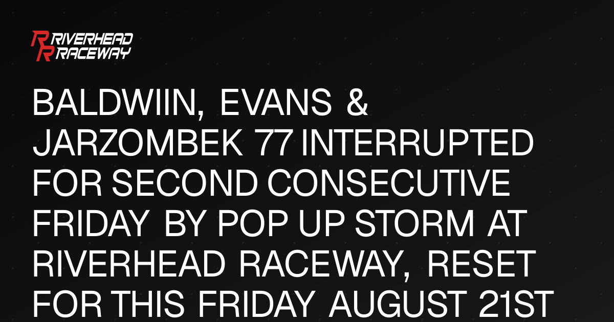 Baldwin, Evans & Jarzombek 77 Interrupted by Storm at Riverhead Raceway