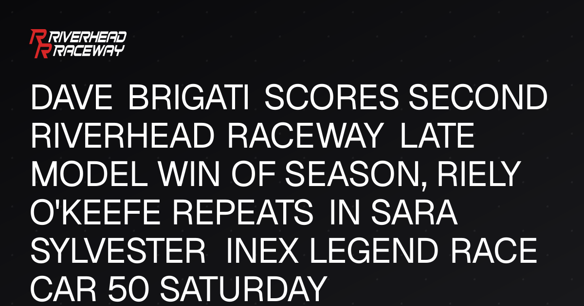 Brigati Wins Late Model; O'Keefe Repeats Victory in INEX Qualifier