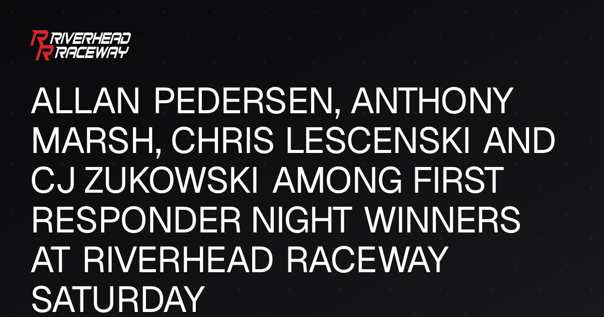 First Responders Night Winners at Riverhead Raceway