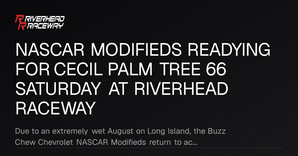 NASCAR Modifieds Return to Riverhead for Cecil Palm Tree 66