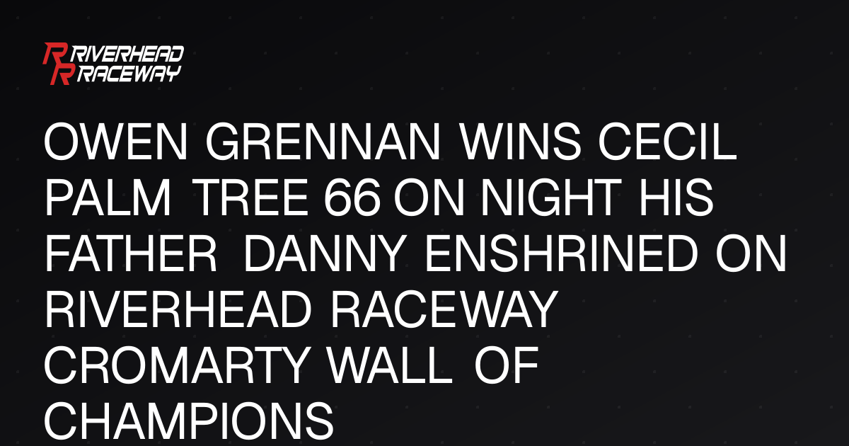 Owen Grennan Wins Cecil Palm Tree 66 at Riverhead Raceway