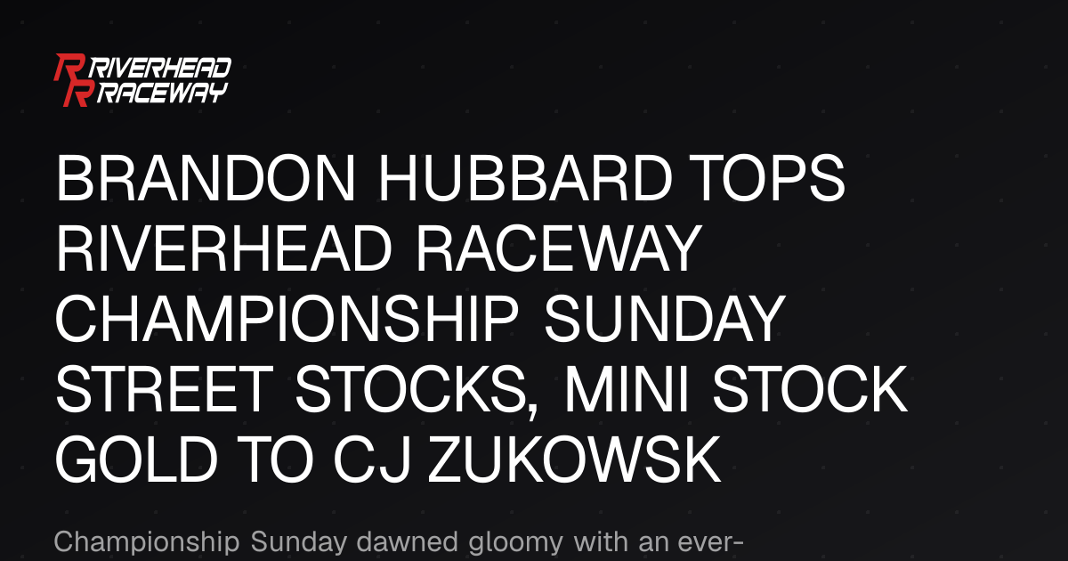 Hubbard Wins Street Stocks, Zukowski Takes Mini Stock Gold